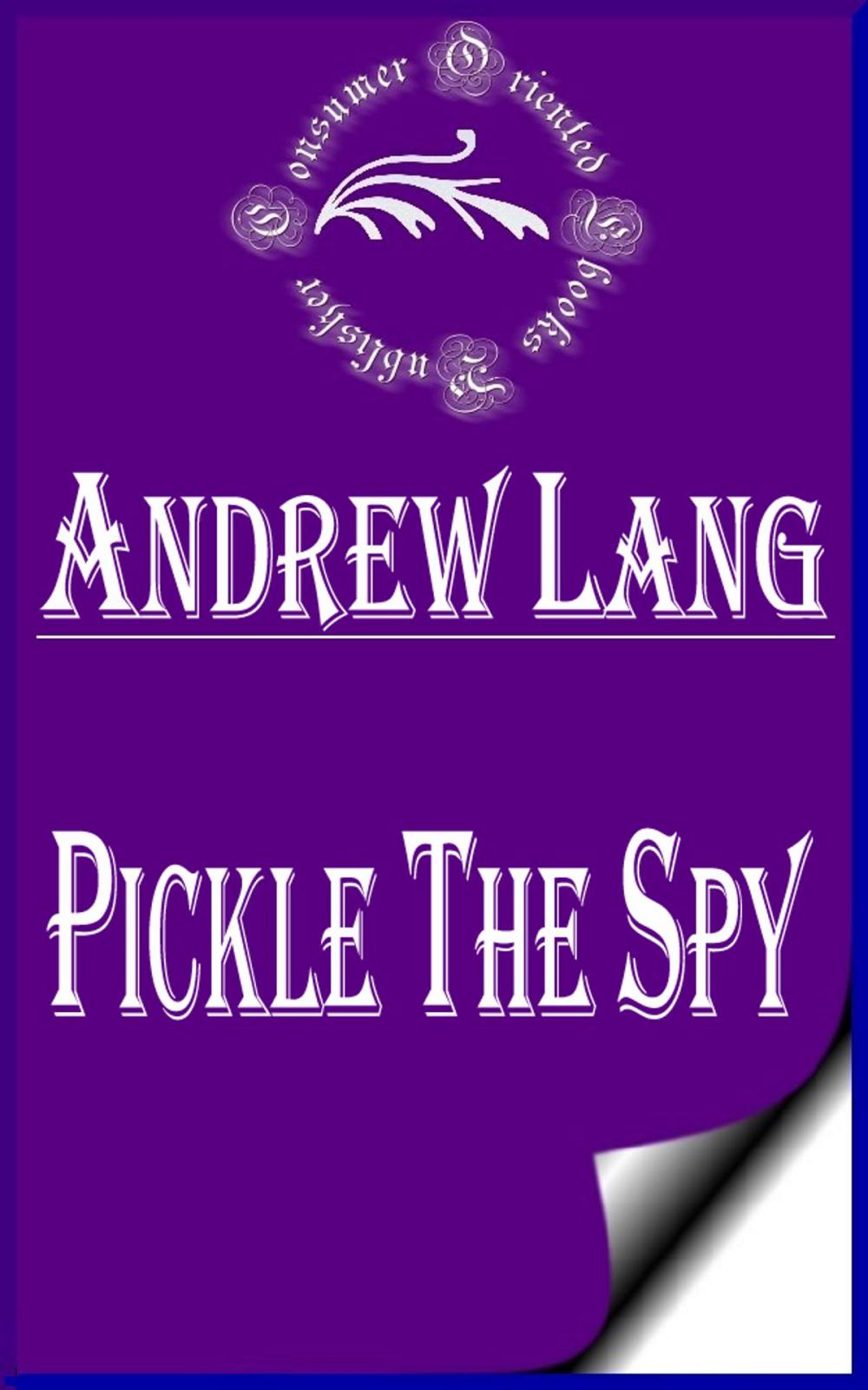 Big bigCover of Pickle the Spy, Or, the Incognito of Prince Charles (Annotated)