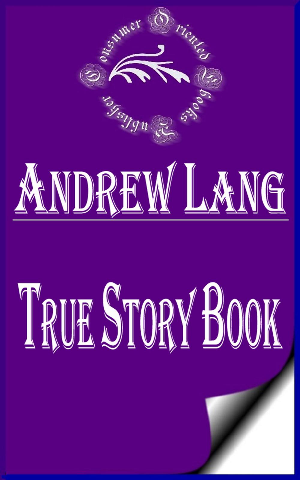 Big bigCover of True Story Book (Annotated & Illustrated)