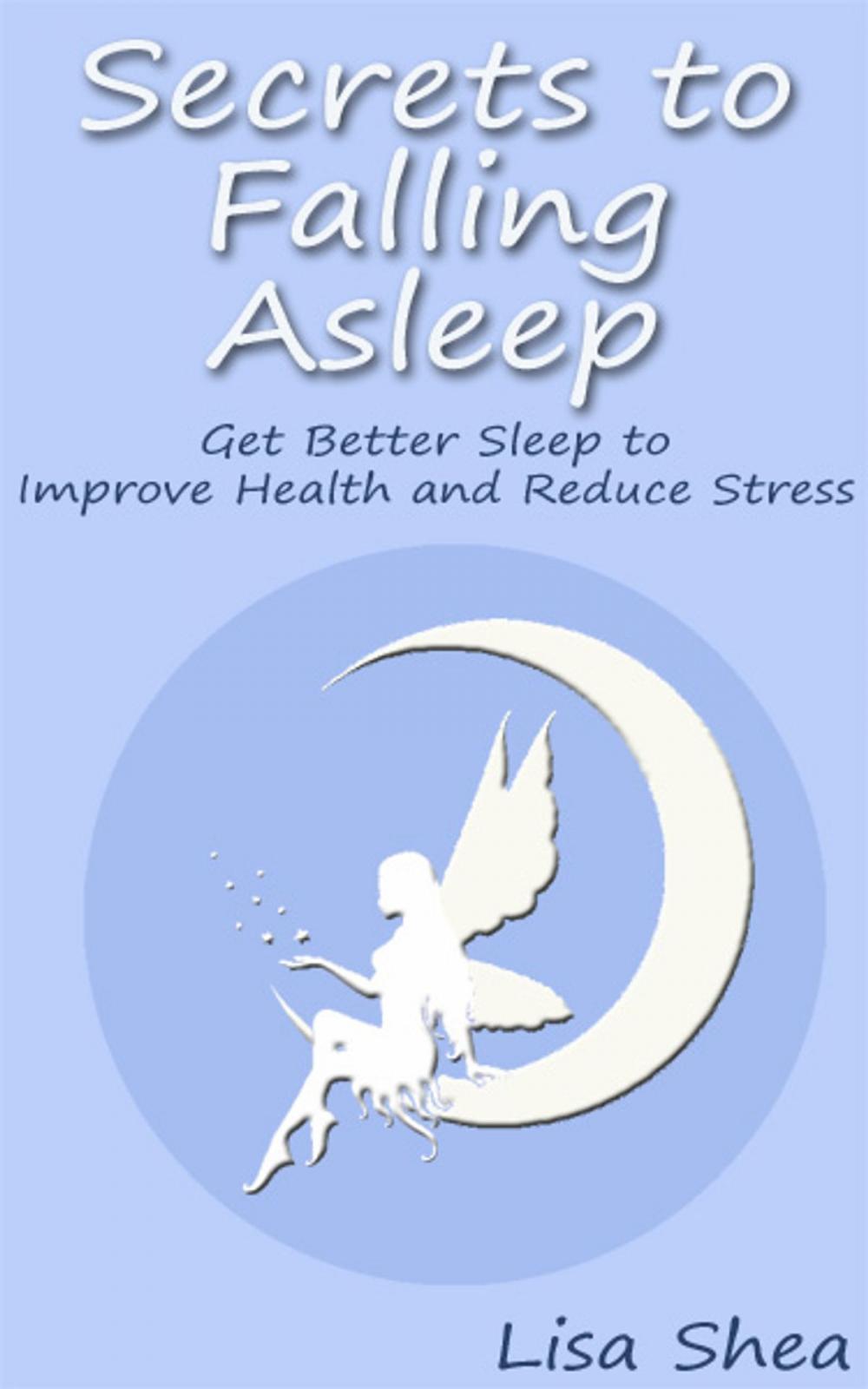 Big bigCover of Secrets to Falling Asleep - Get Better Sleep to Improve Health and Reduce Stress