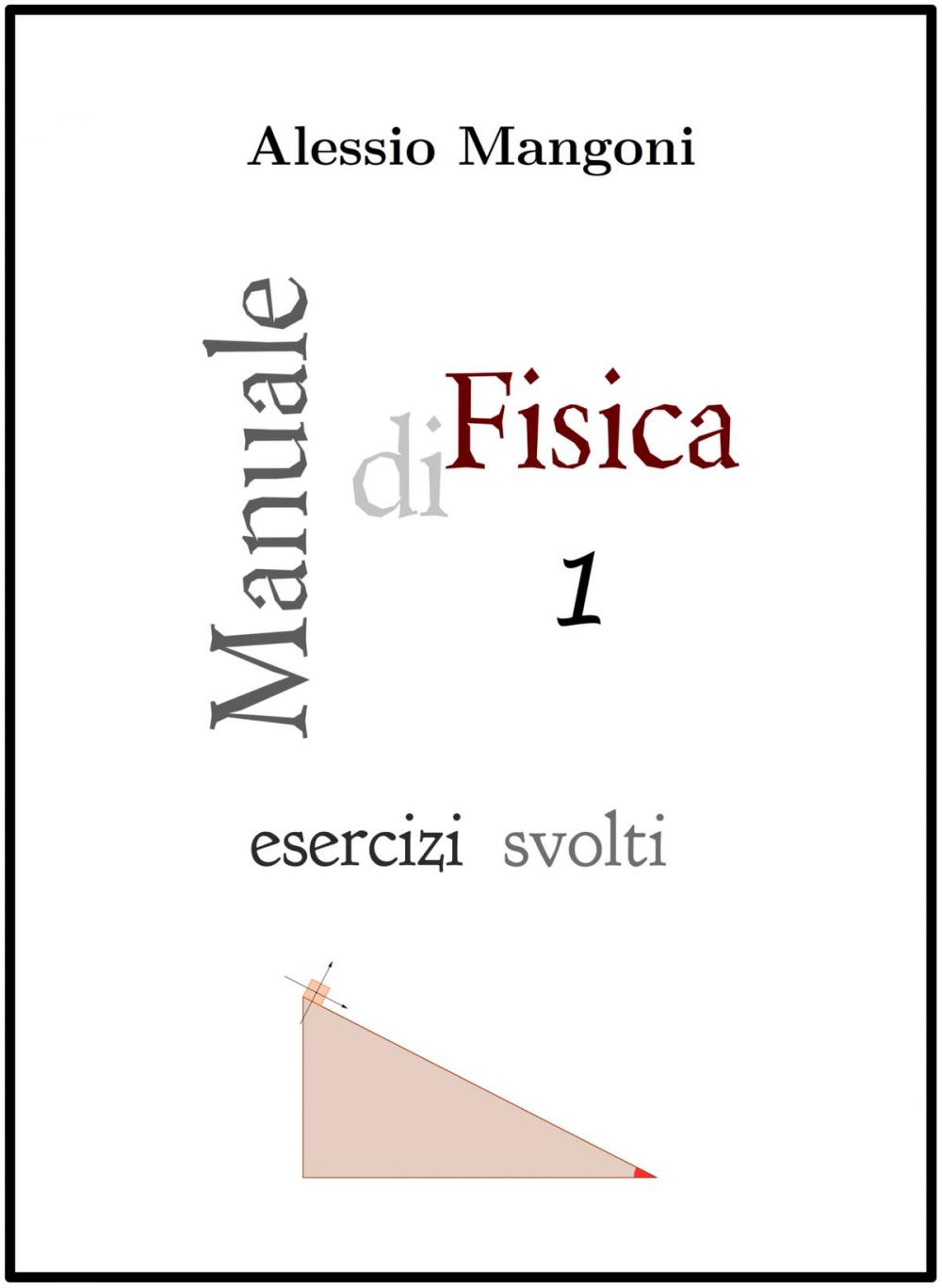 Big bigCover of Manuale di Fisica 1 esercizi svolti