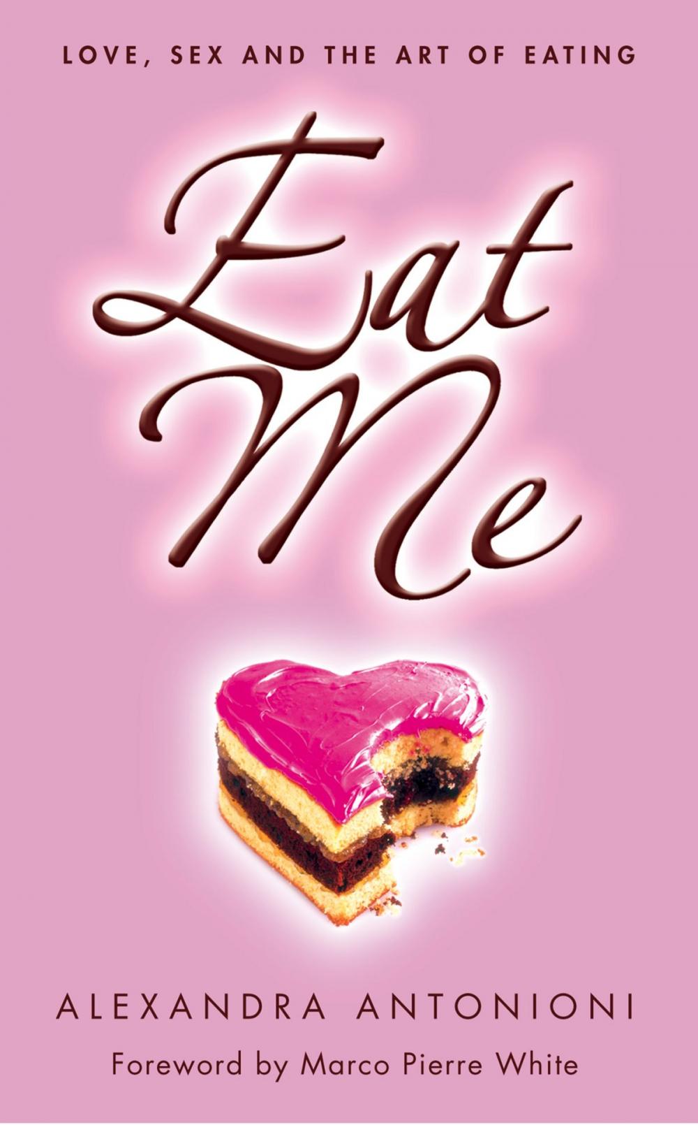 Big bigCover of Eat Me: Love, Sex and the Art of Eating