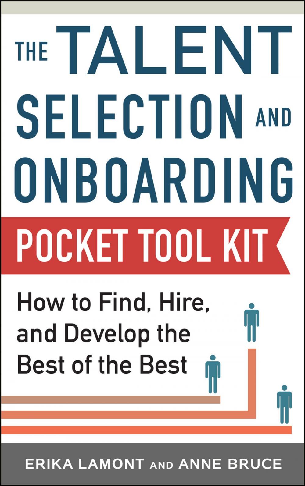 Big bigCover of Talent Selection and Onboarding Tool Kit: How to Find, Hire, and Develop the Best of the Best
