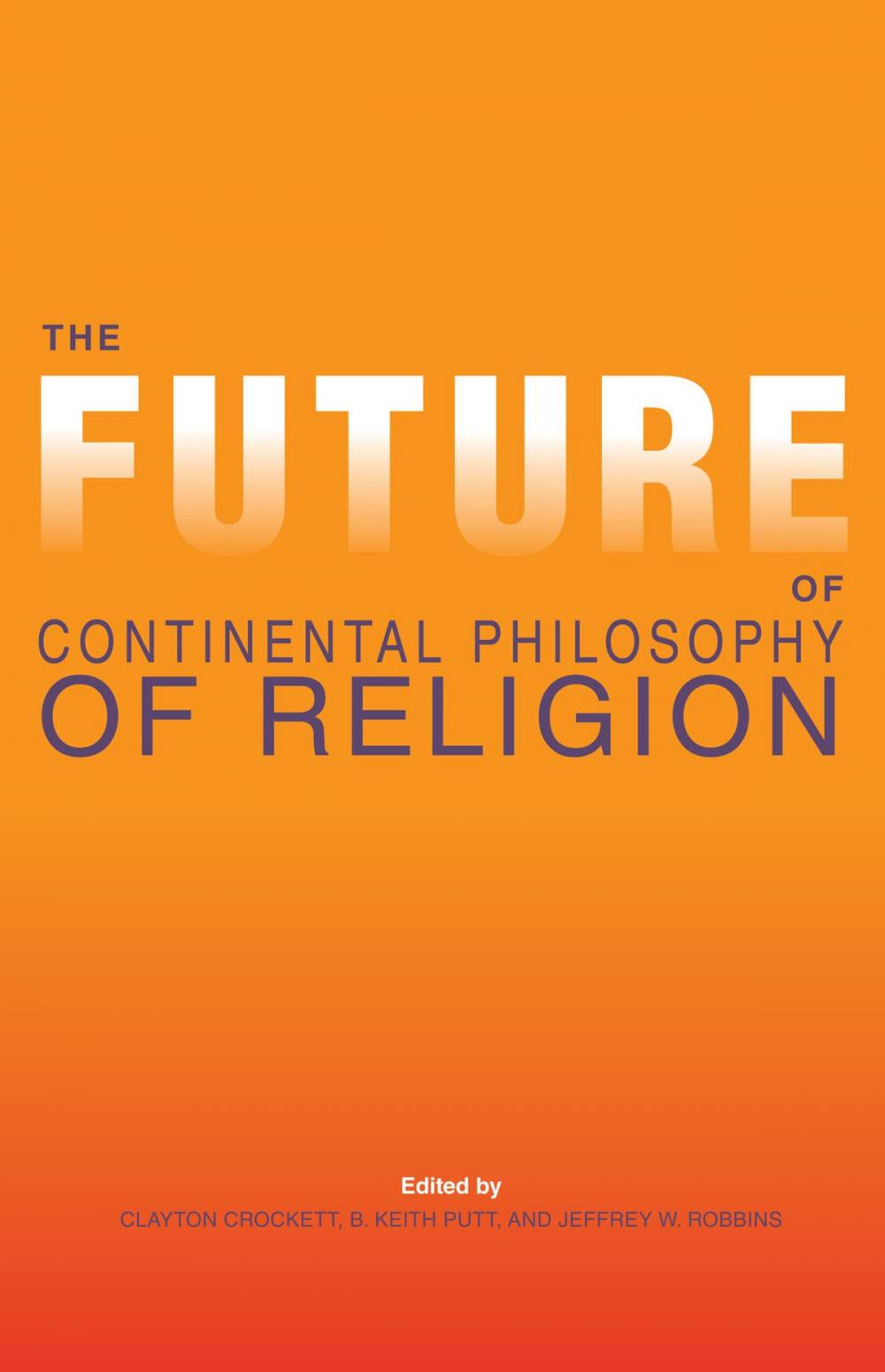 Big bigCover of The Future of Continental Philosophy of Religion