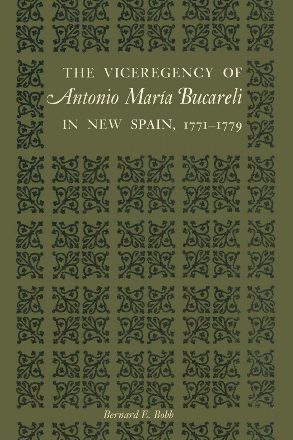 Big bigCover of The Viceregency of Antonio María Bucareli in New Spain, 1771–1779