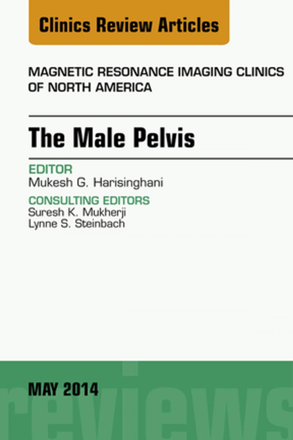 Big bigCover of MRI of the Male Pelvis, An Issue of Magnetic Resonance Imaging Clinics of North America, E-Book