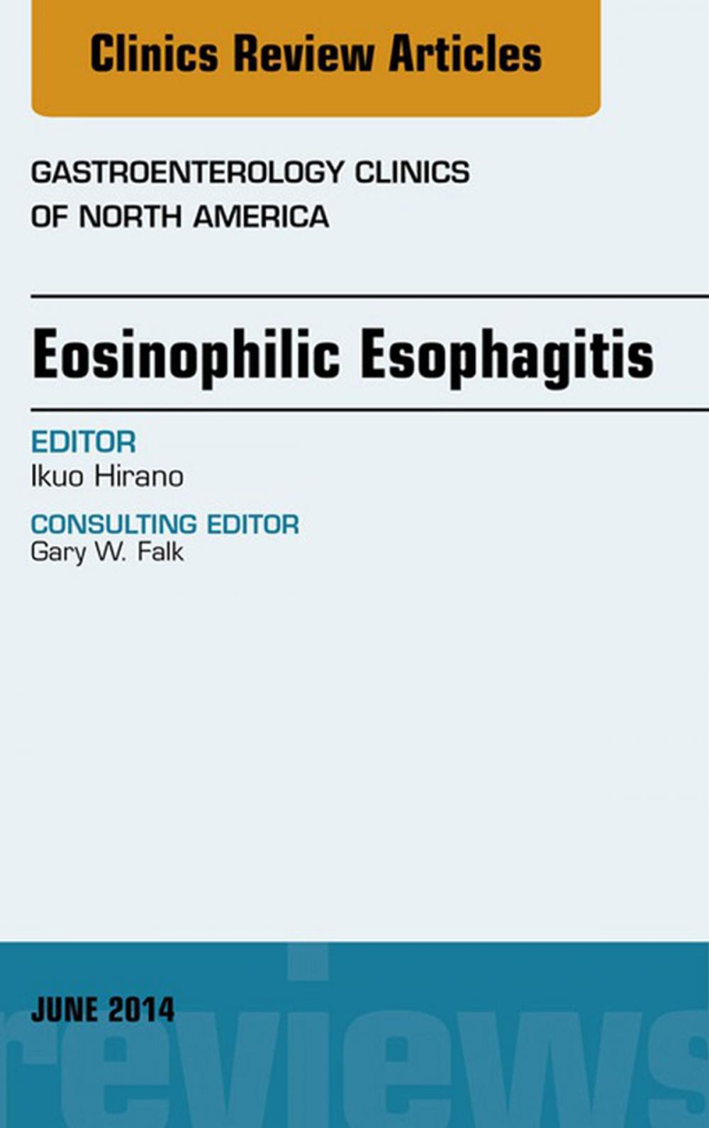 Big bigCover of Eosinophilic Esophagitis, An issue of Gastroenterology Clinics of North America,