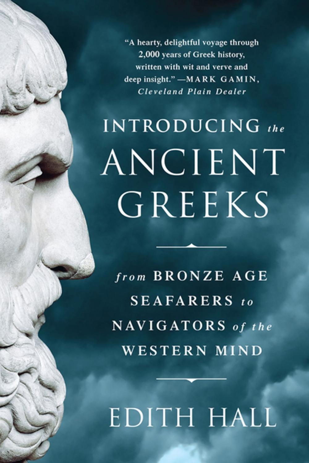 Big bigCover of Introducing the Ancient Greeks: From Bronze Age Seafarers to Navigators of the Western Mind