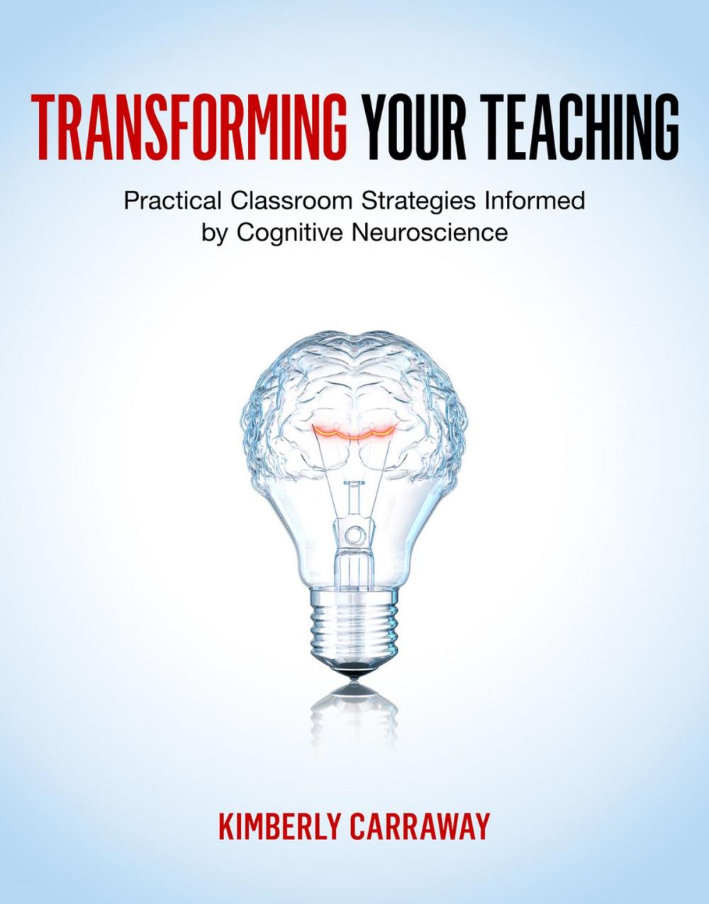 Big bigCover of Transforming Your Teaching: Practical Classroom Strategies Informed by Cognitive Neuroscience