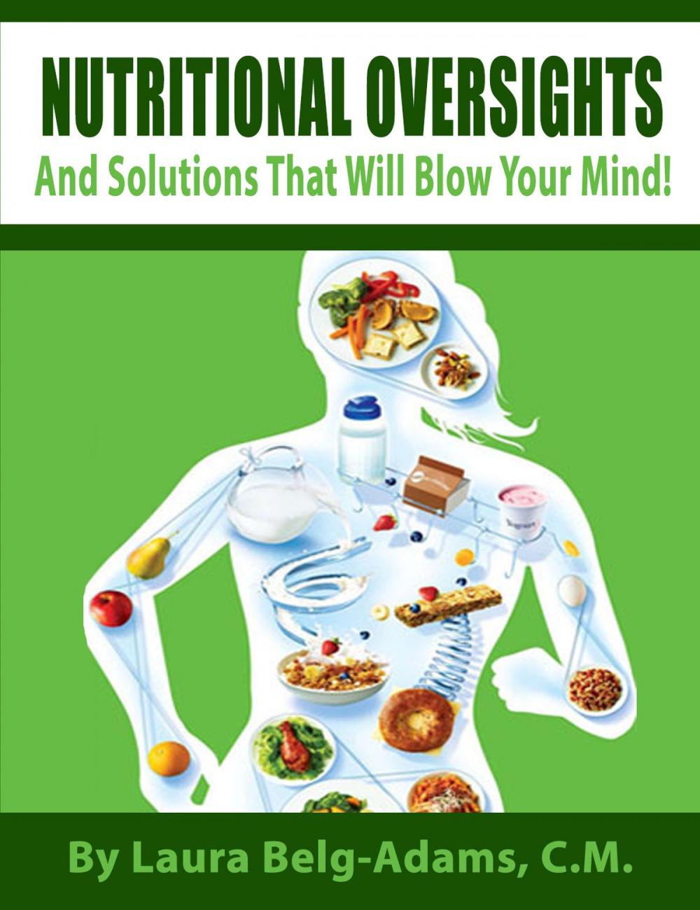 Big bigCover of Nutritional Oversights And Solutions That Will Blow Your Mind!