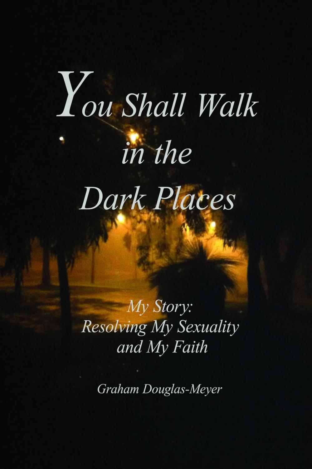 Big bigCover of You Shall Walk in The Dark Places: My Story