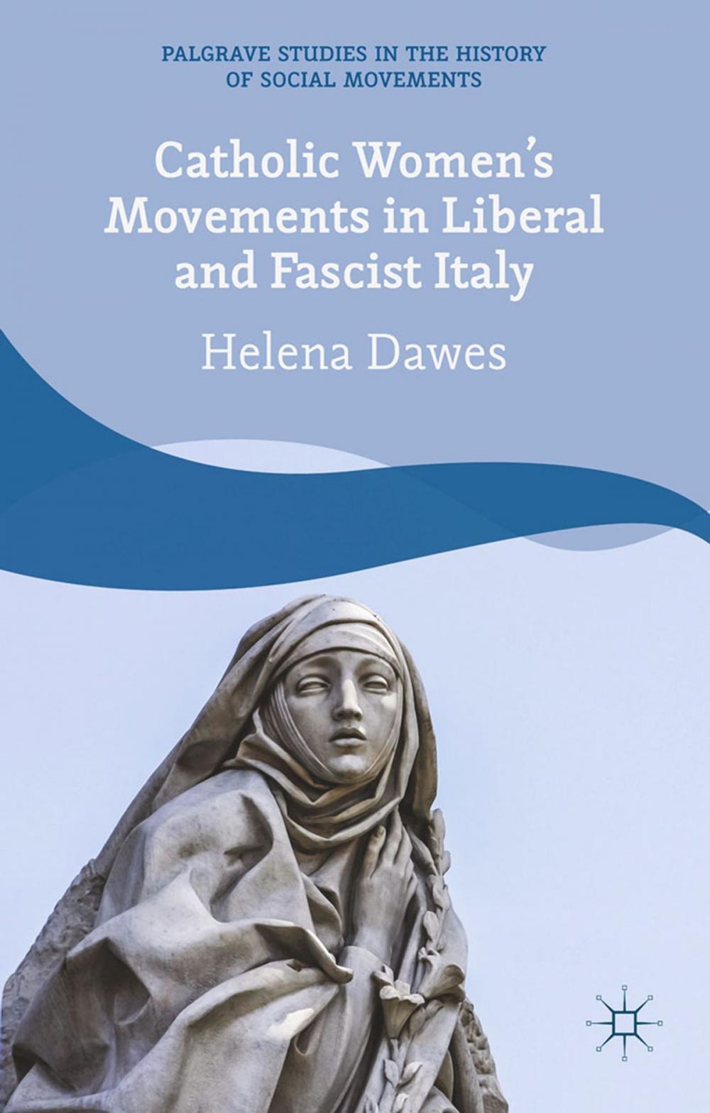 Big bigCover of Catholic Women's Movements in Liberal and Fascist Italy