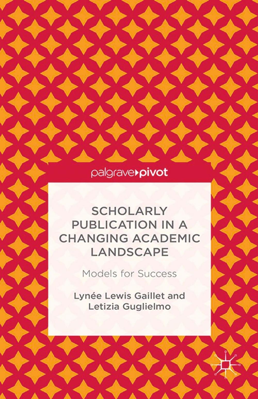 Big bigCover of Scholarly Publication in a Changing Academic Landscape: Models for Success