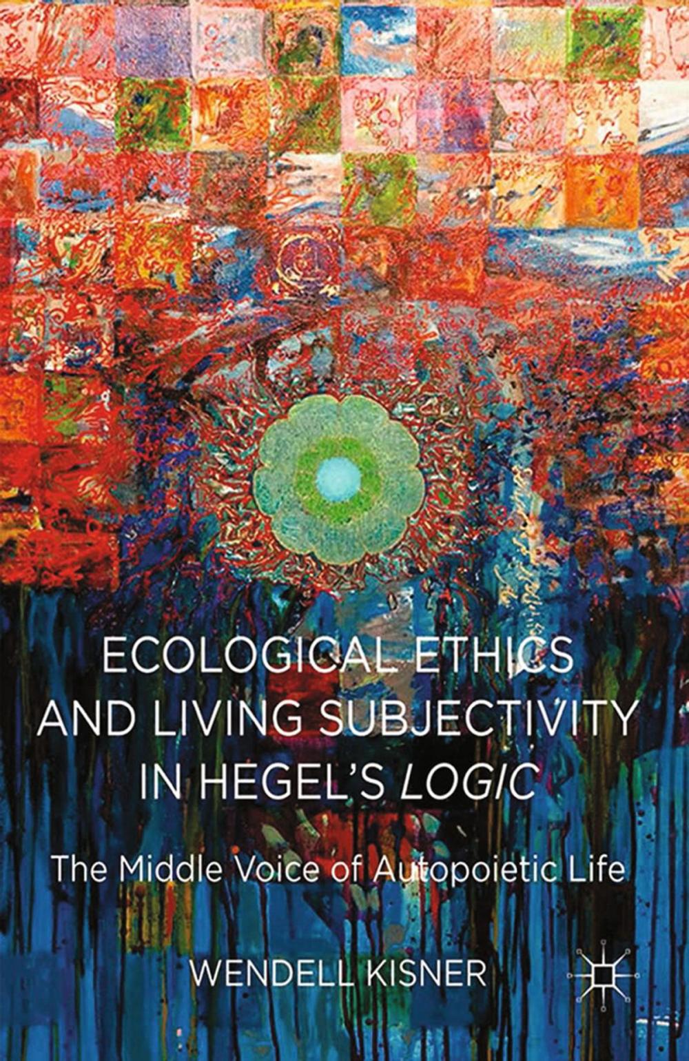 Big bigCover of Ecological Ethics and Living Subjectivity in Hegel's Logic