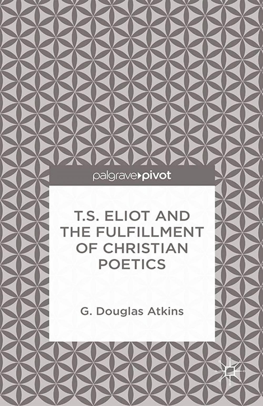 Big bigCover of T.S. Eliot and the Fulfillment of Christian Poetics