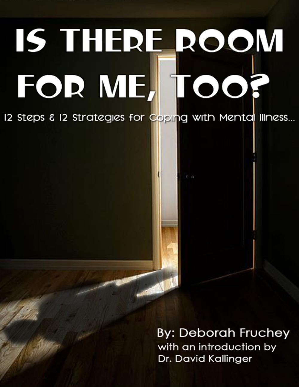 Big bigCover of Is There Room for Me, Too? - 12 Steps & 12 Strategies for Coping with Mental Illness