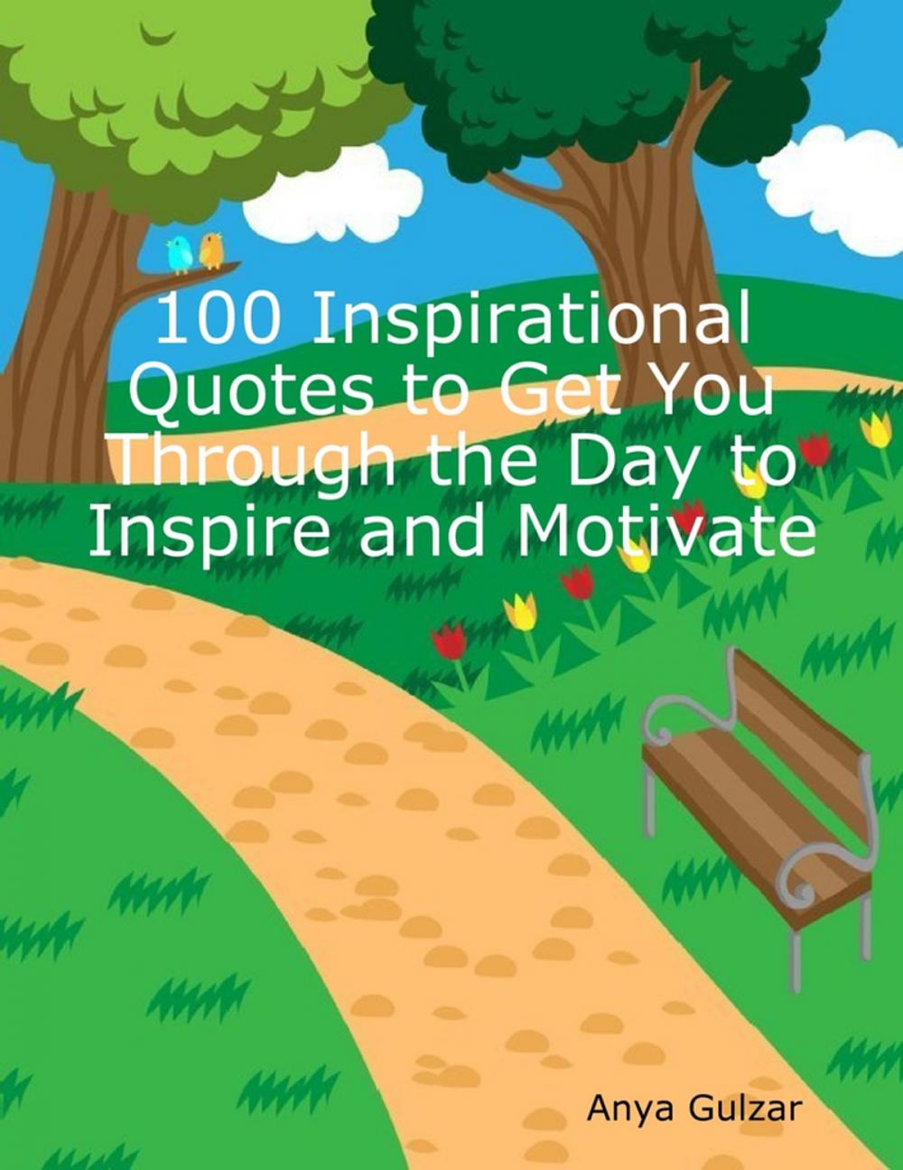 Big bigCover of 100 Inspirational Quotes to Get You Through the Day to Inspire and Motivate