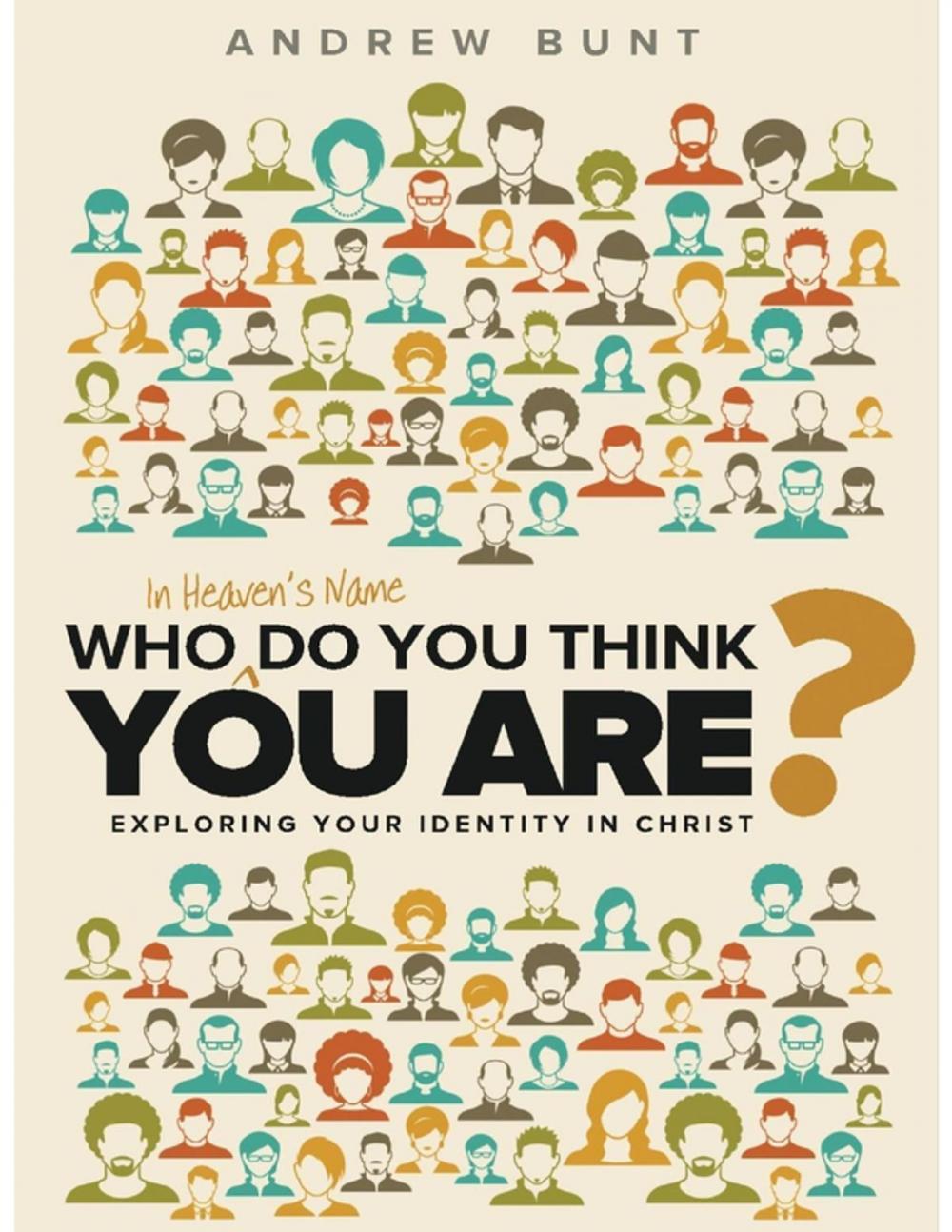 Big bigCover of Who In Heaven's Name Do You Think You Are?: Exploring Your Identity In Christ