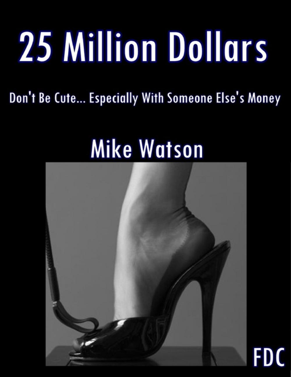 Big bigCover of 25 Million Dollars - Don’t Be Cute… Especially With Someone Else’s Money