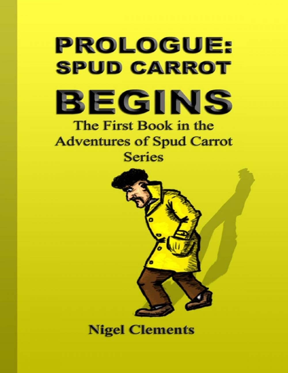 Big bigCover of Prologue: Spud Carrot Begins the First Book In the Adventures of Spud Carrot Series