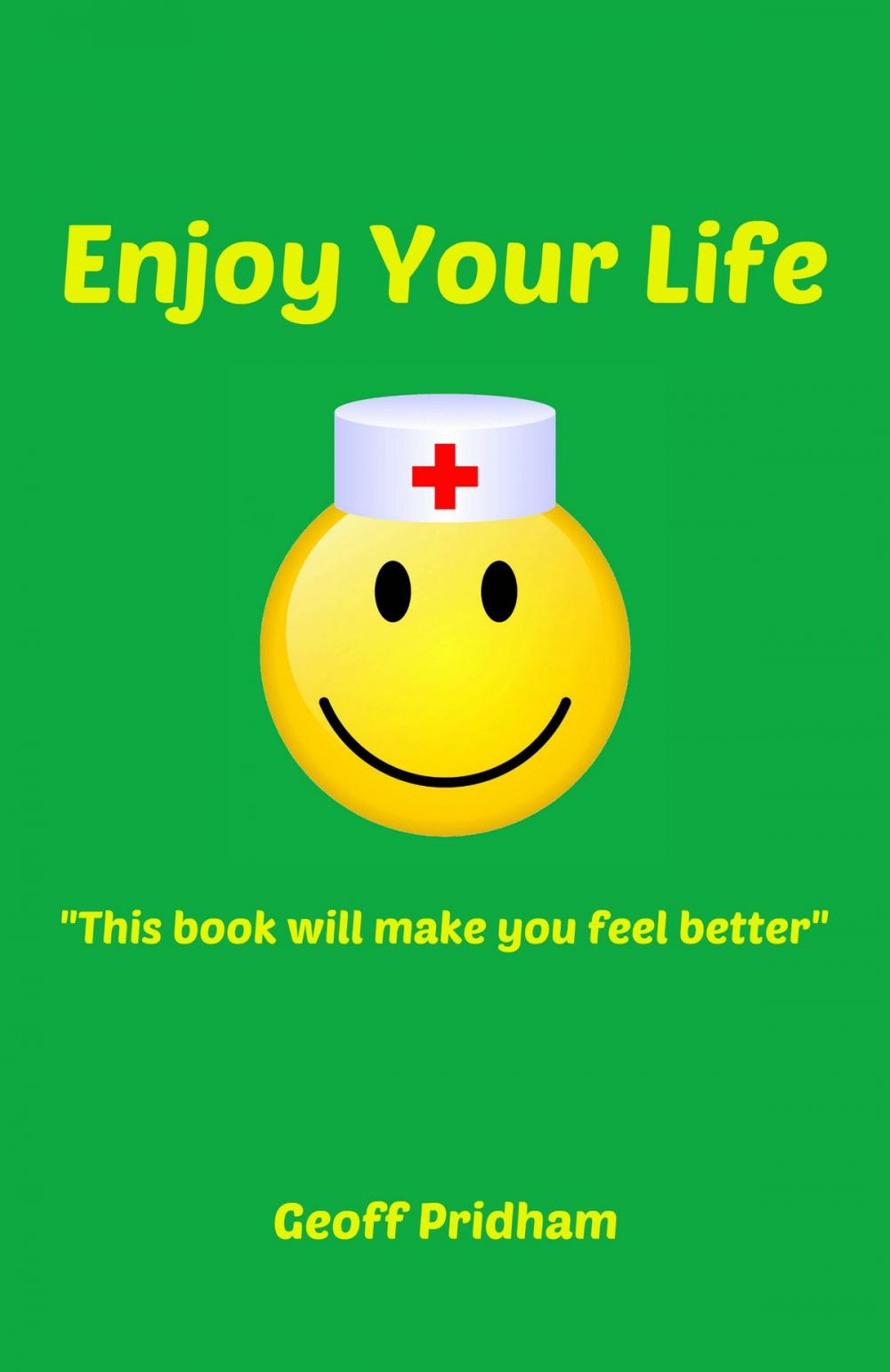 Big bigCover of Enjoy Your Life: "This Book Will Make You Feel Better"