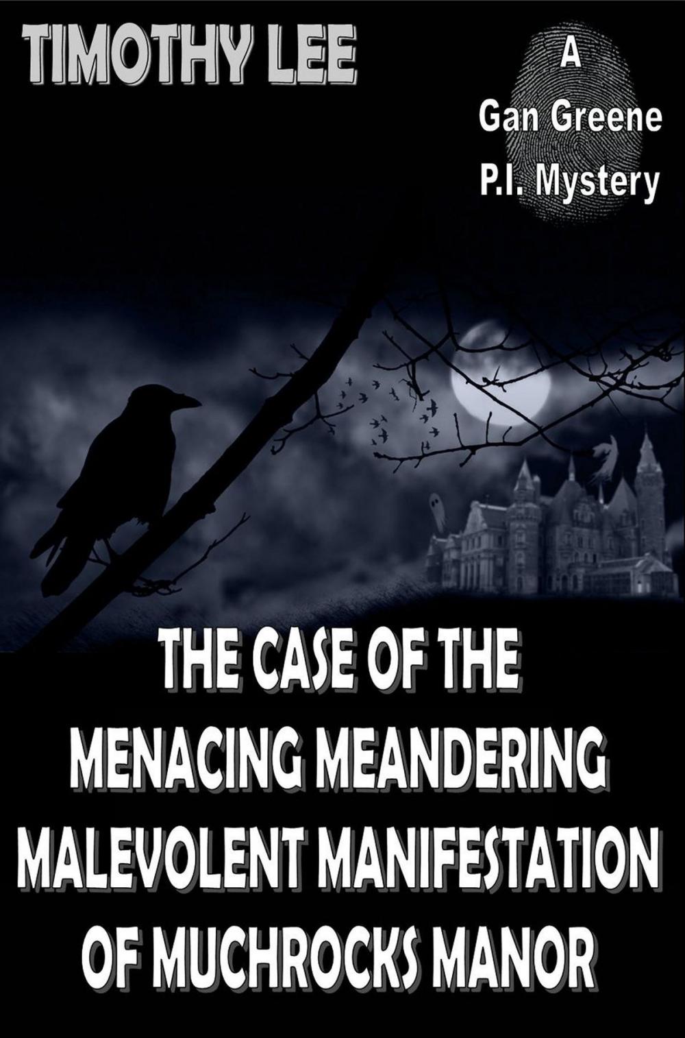 Big bigCover of The Case of the Menacing Meandering Malevolent Manifestation of Muchrocks Manor: A Gan Greene P.I. Mystery