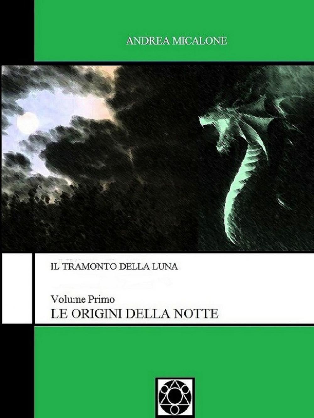 Big bigCover of Il Tramonto della Luna: Volume Primo - Le Origini Della Notte