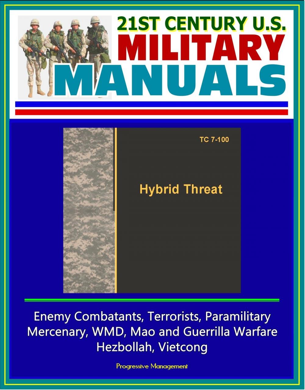 Big bigCover of 21st Century U.S. Military Manuals: Hybrid Threat (TC 7-100) - Enemy Combatants, Terrorists, Paramilitary, Mercenary, WMD, Mao and Guerrilla Warfare, Hezbollah, Vietcong