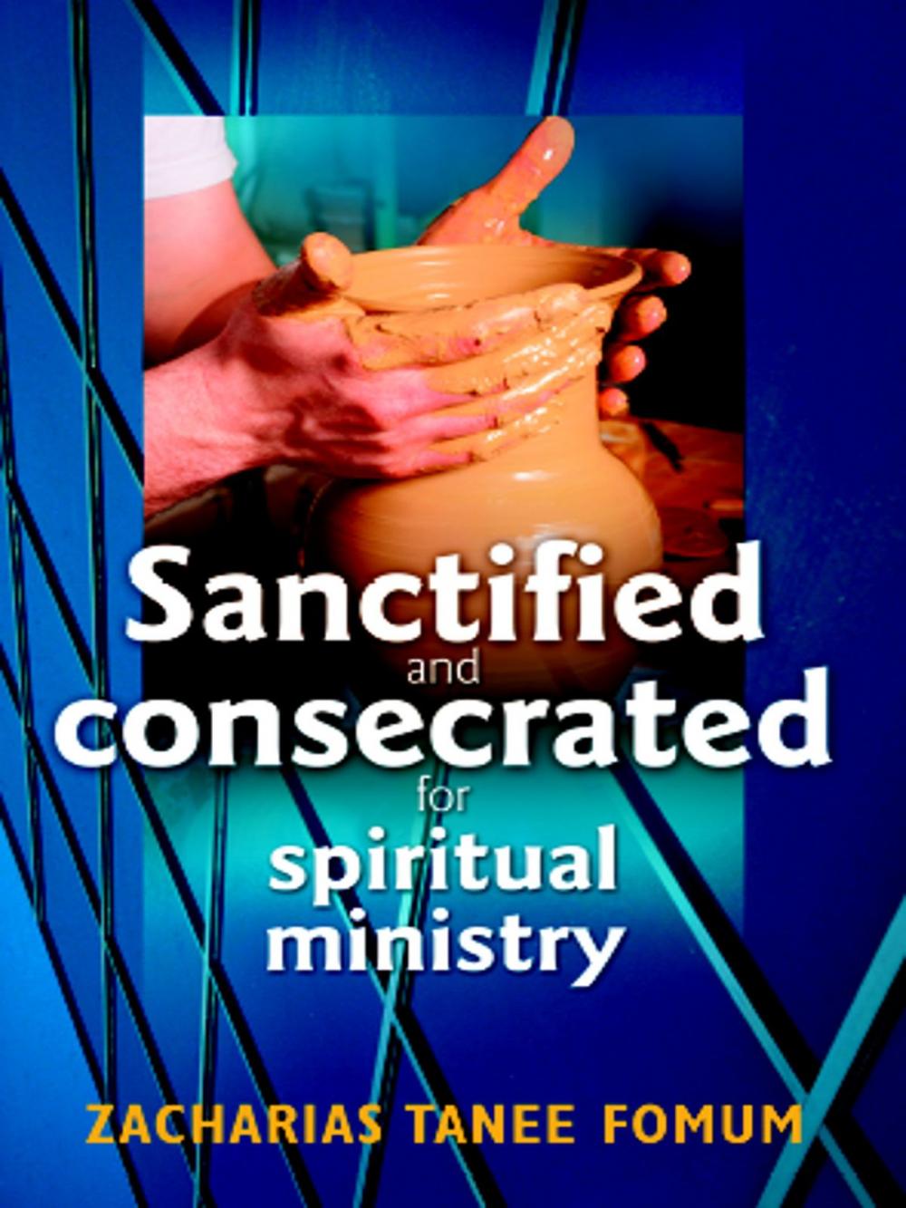 Big bigCover of Sanctified And Consecrated For Spiritual Ministry