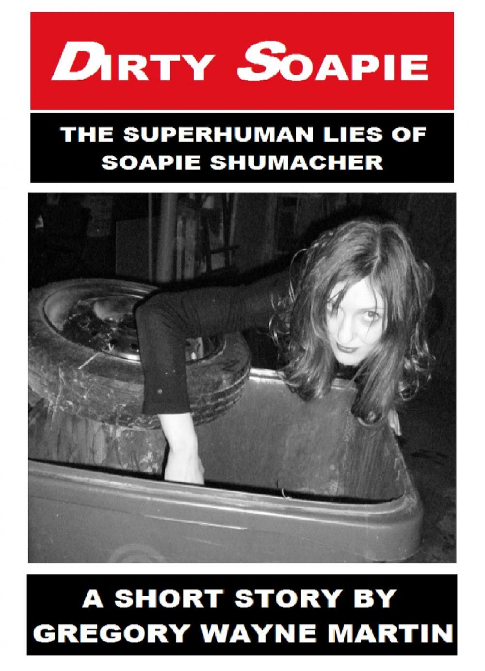 Big bigCover of Dirty Soapie: The Superhuman Lies of Soapie Shumacher