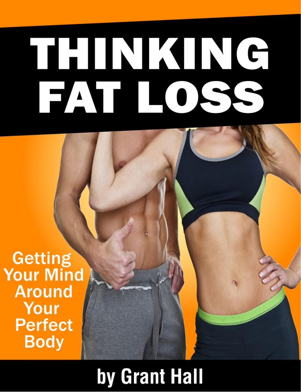 Big bigCover of Thinking Fat Loss: Getting Your Mind Around Your Perfect Body