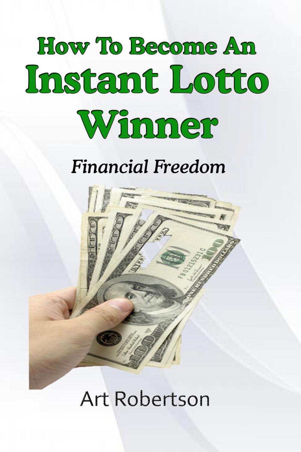 Big bigCover of How To Become An Instant Lotto Winner