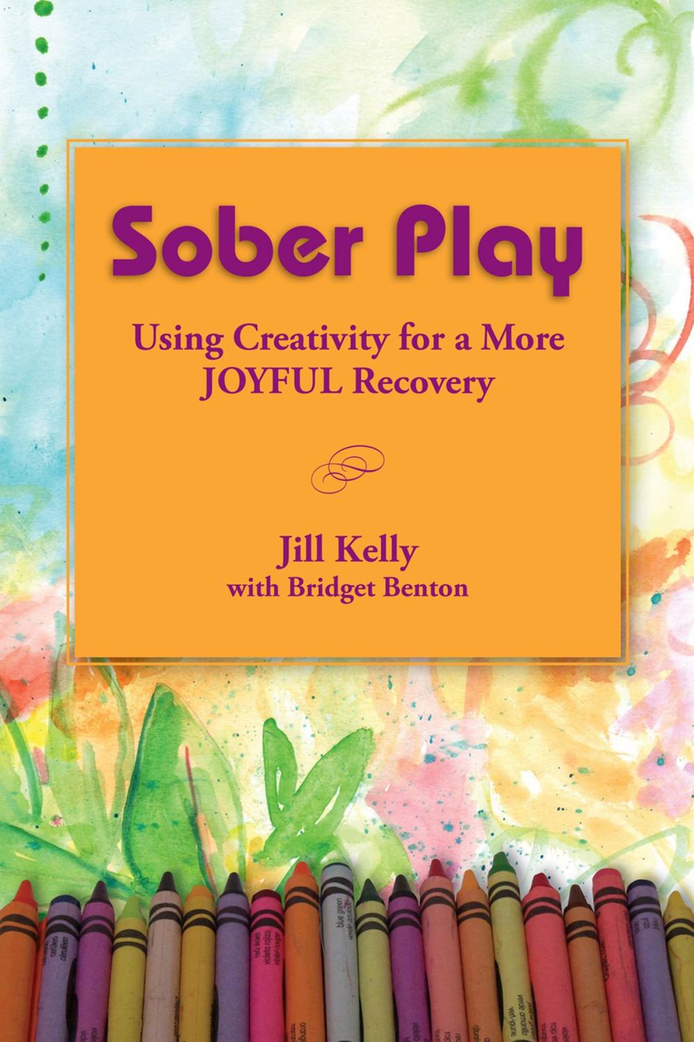 Big bigCover of Sober Play: Using Creativity for a More Joyful Recovery