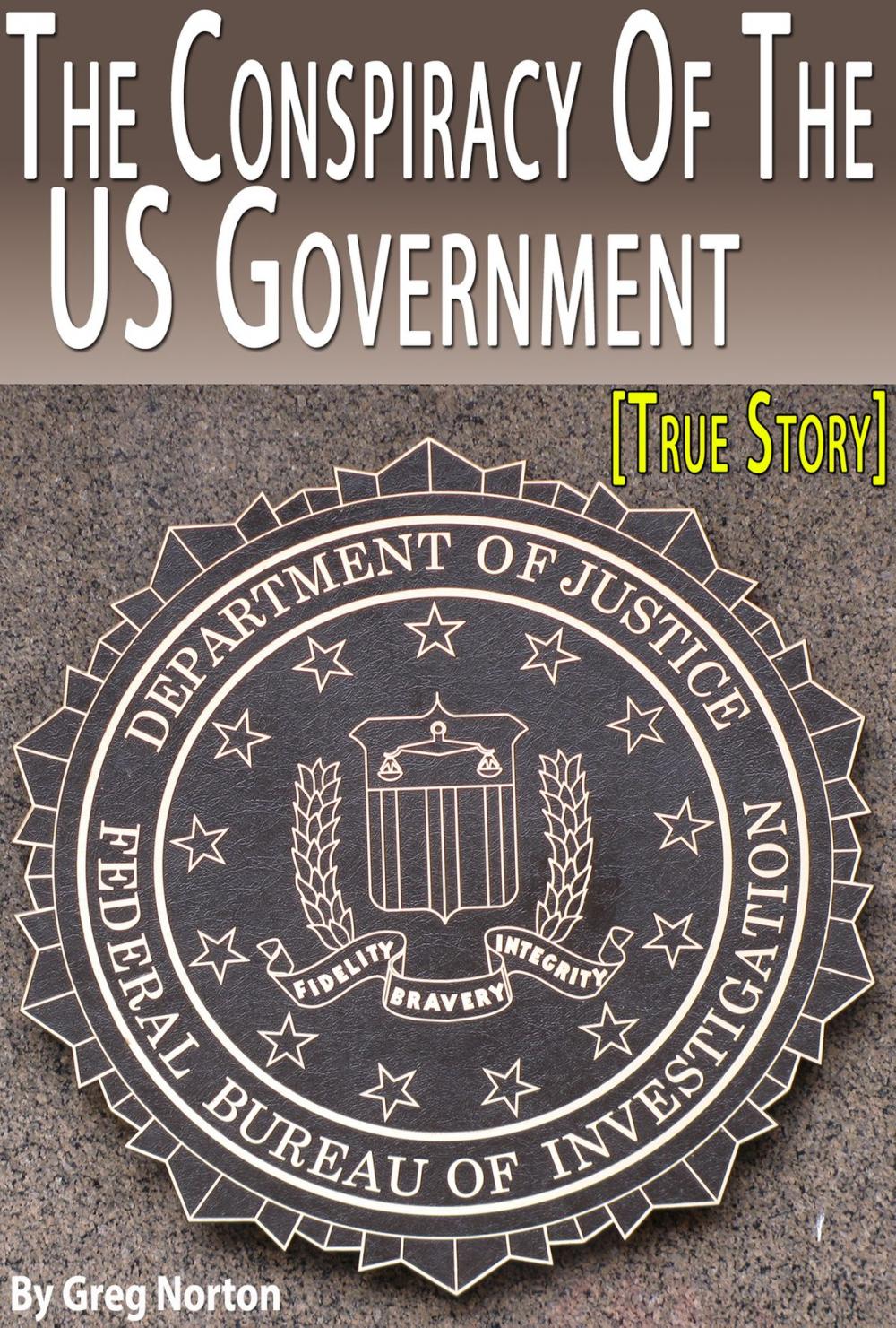 Big bigCover of The Conspiracy Of The US Government - Former FBI Agent Exposes The Dirty Deals of The US Government [True Story]