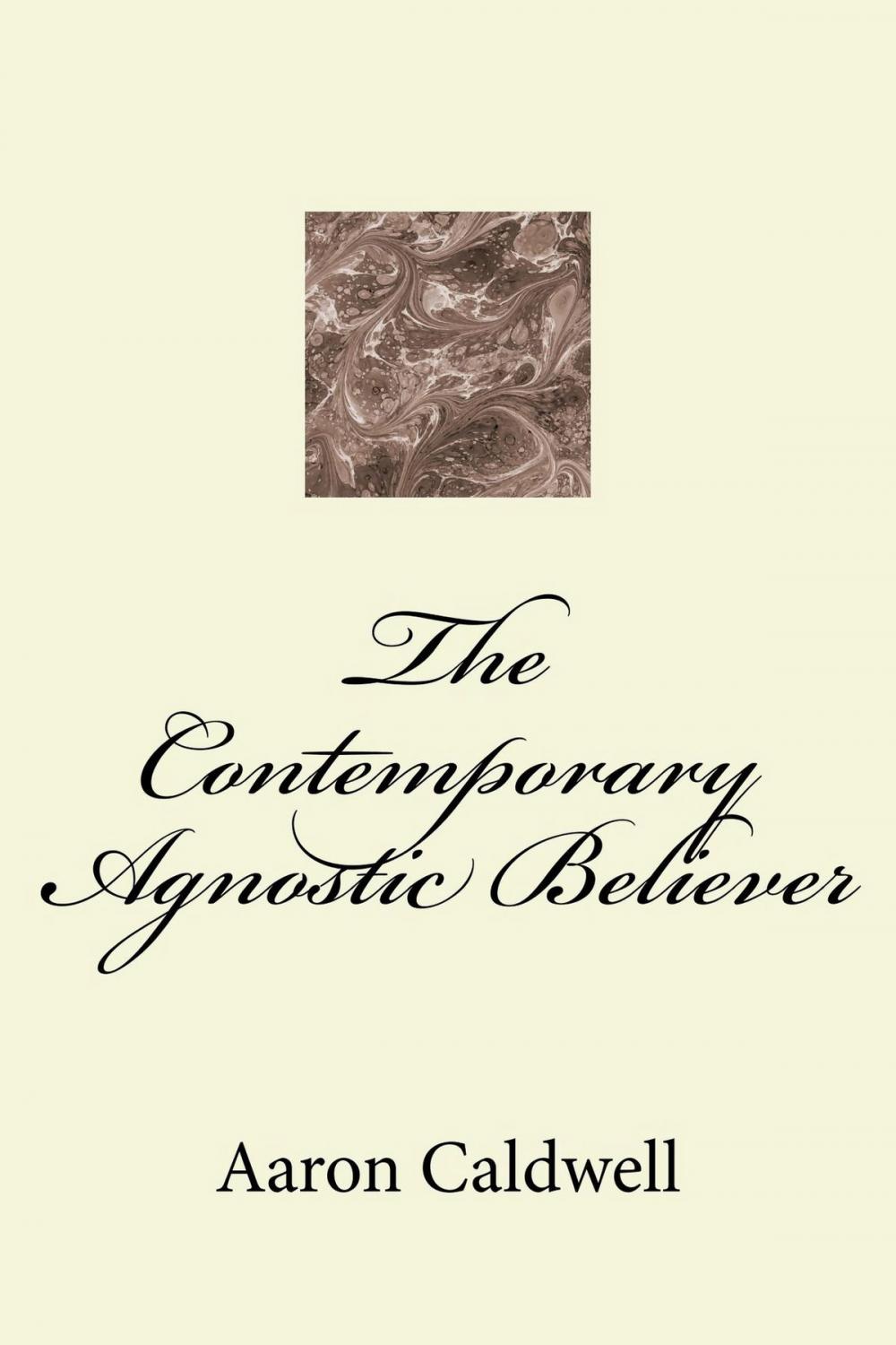 Big bigCover of The Contemporary Agnostic Believer