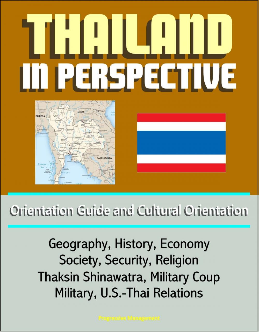 Big bigCover of Thailand in Perspective: Orientation Guide and Cultural Orientation: Geography, History, Economy, Society, Security, Religion, Thaksin Shinawatra, Military Coup, Military, U.S.-Thai Relations