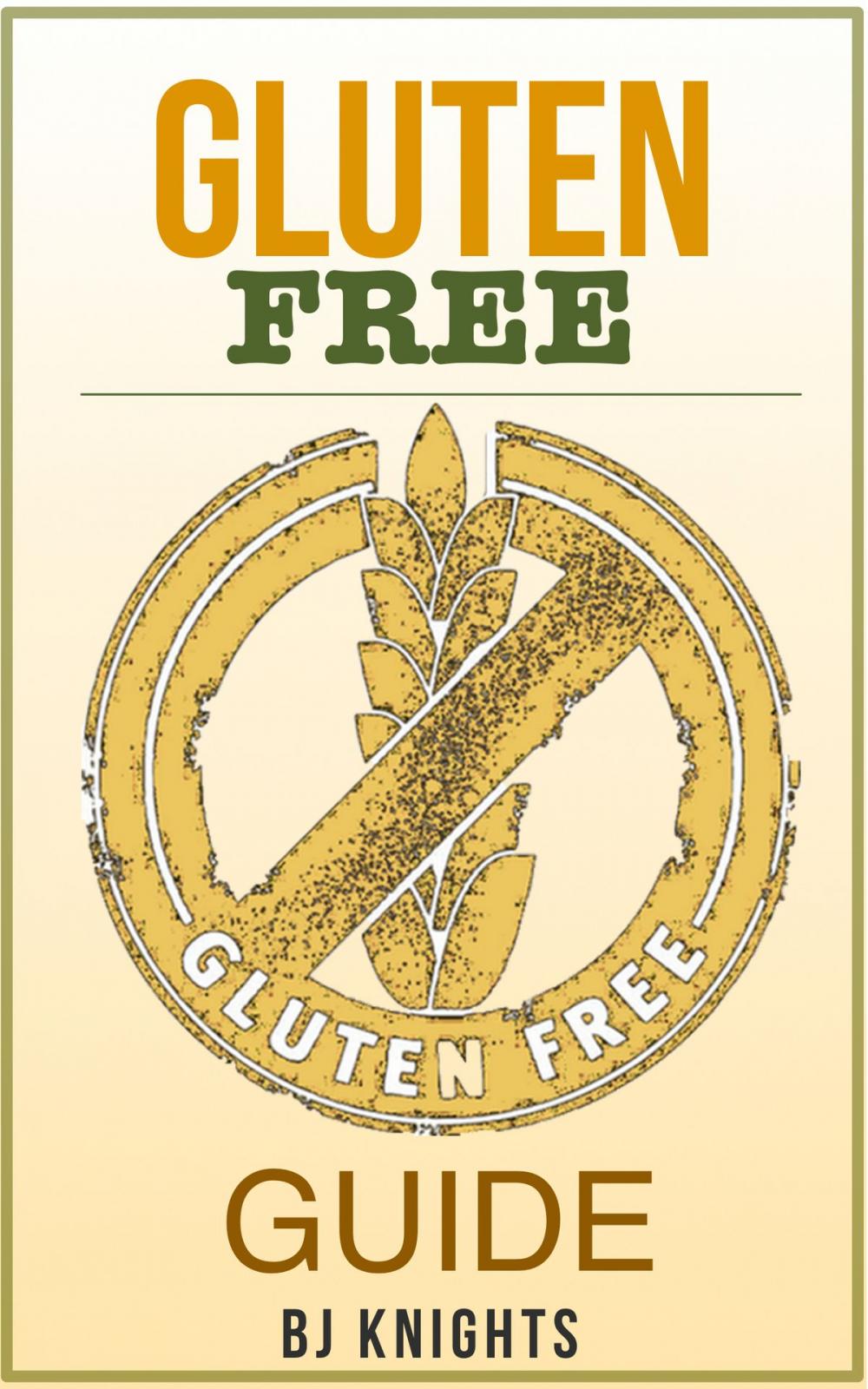 Big bigCover of The Gluten Free Guide: How To Lose Weight, Improve Your Skin, and Boost Your Immune System