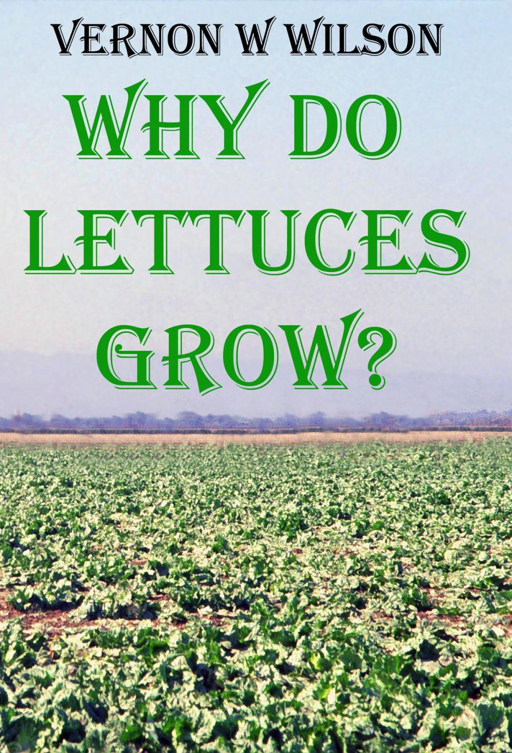 Big bigCover of Why Do Lettuces Grow