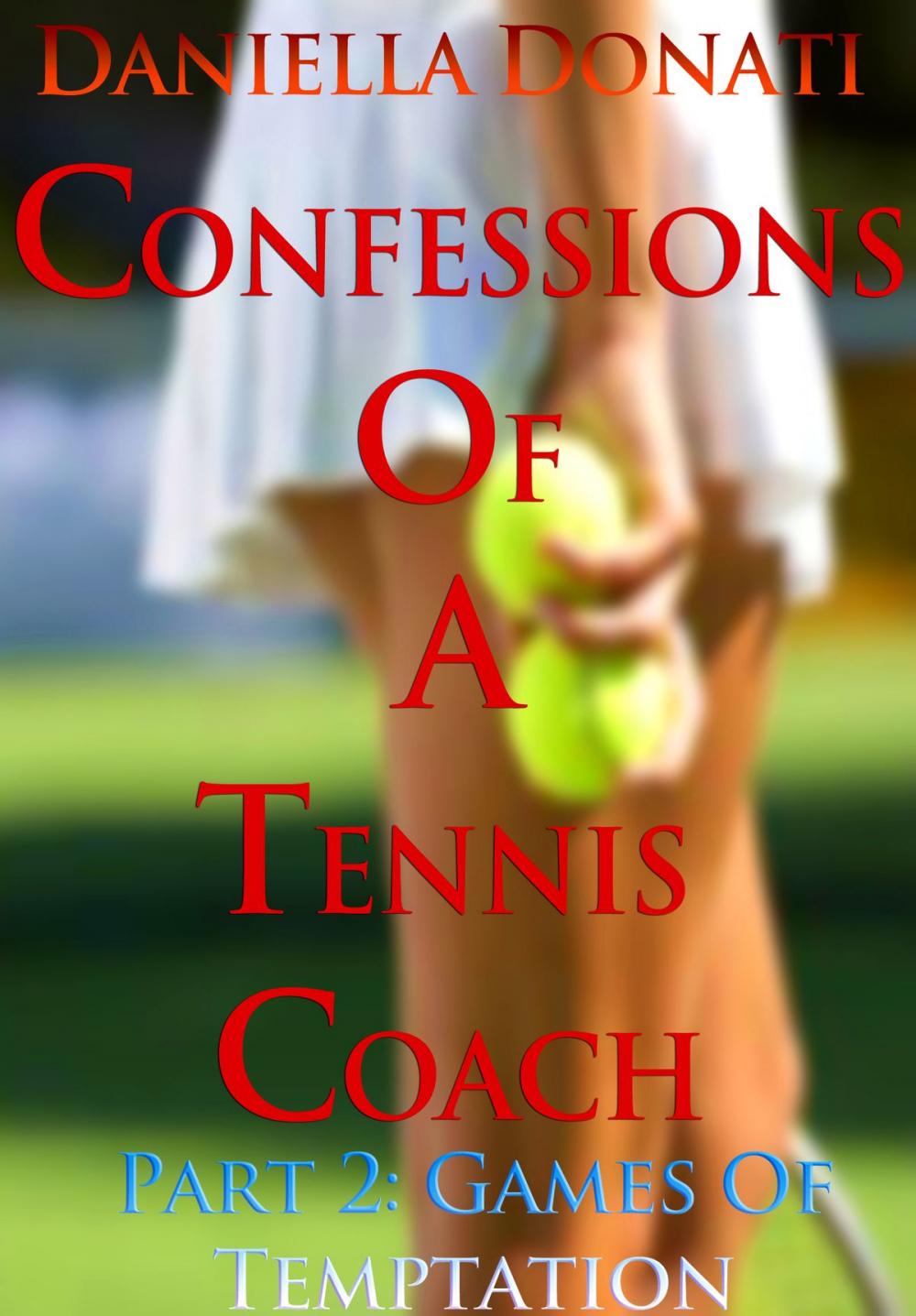 Big bigCover of Confessions of A Tennis Coach: Part Two: Games of Temptation