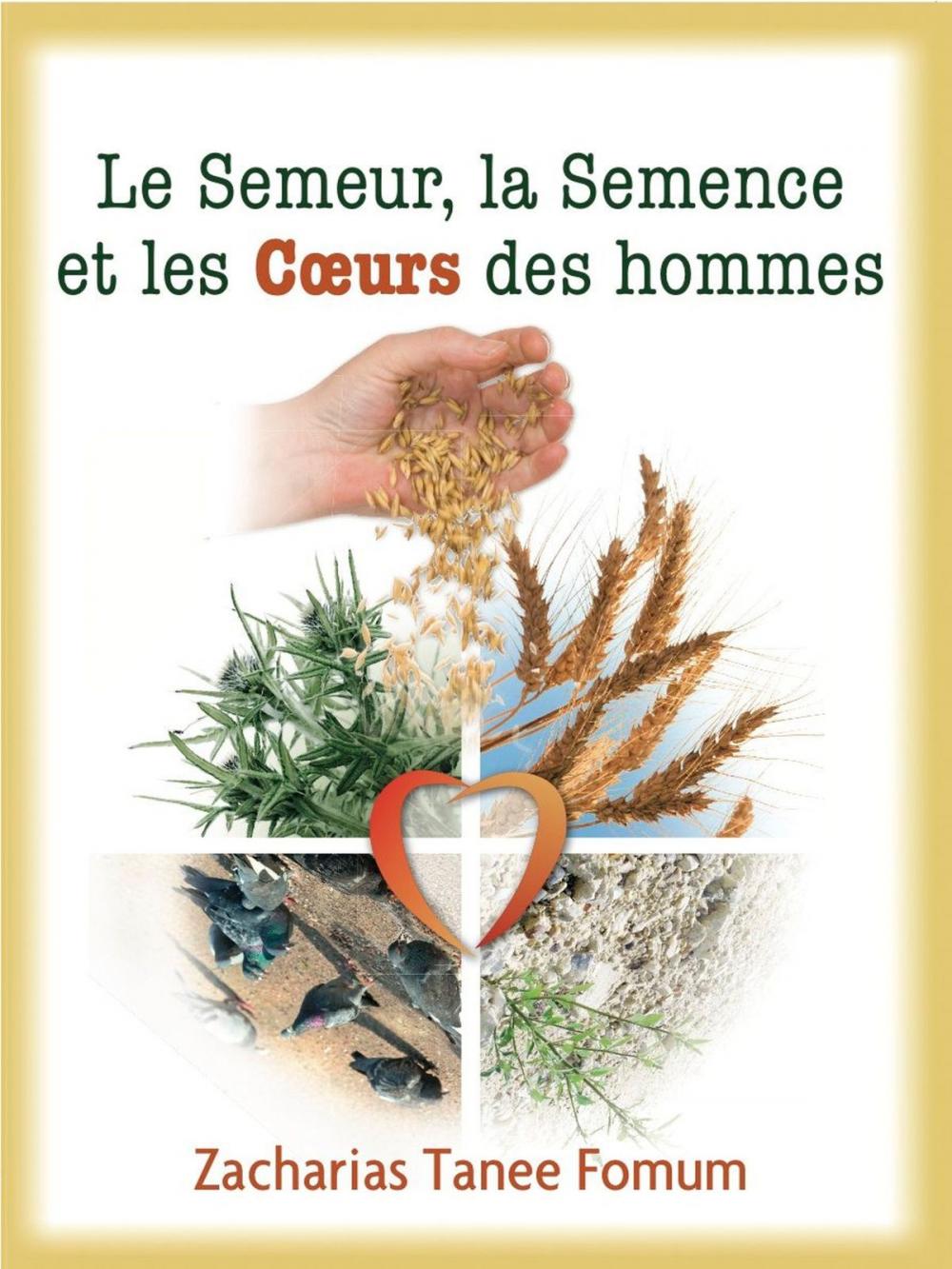 Big bigCover of Le Semeur, La Semence et Les Coeurs Des Hommes