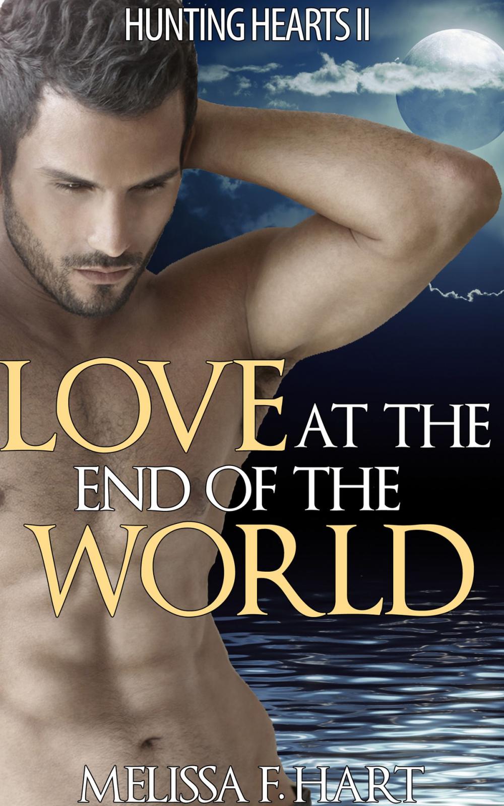 Big bigCover of Love at the End of the World (Hunting Hearts, Book 6) (Werewolf Romance - Paranormal Romance)