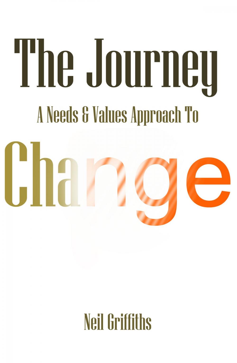 Big bigCover of The Journey: A Needs & Values Approach To Change