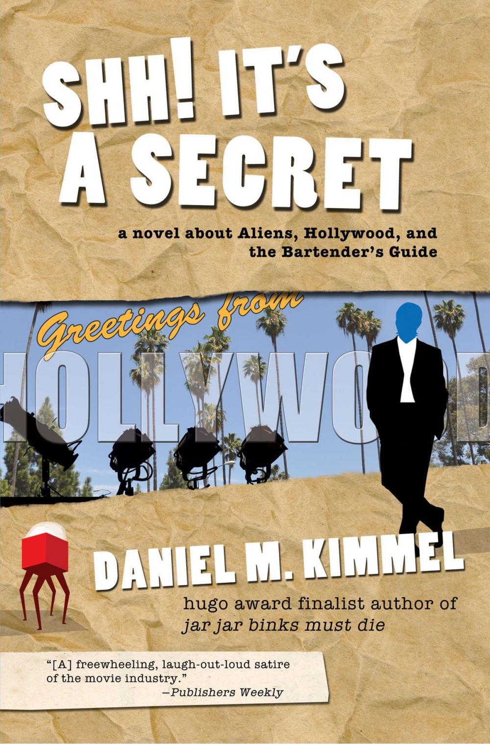 Big bigCover of Shh! It's a Secret: a novel about Aliens, Hollywood, and the Bartender's Guide