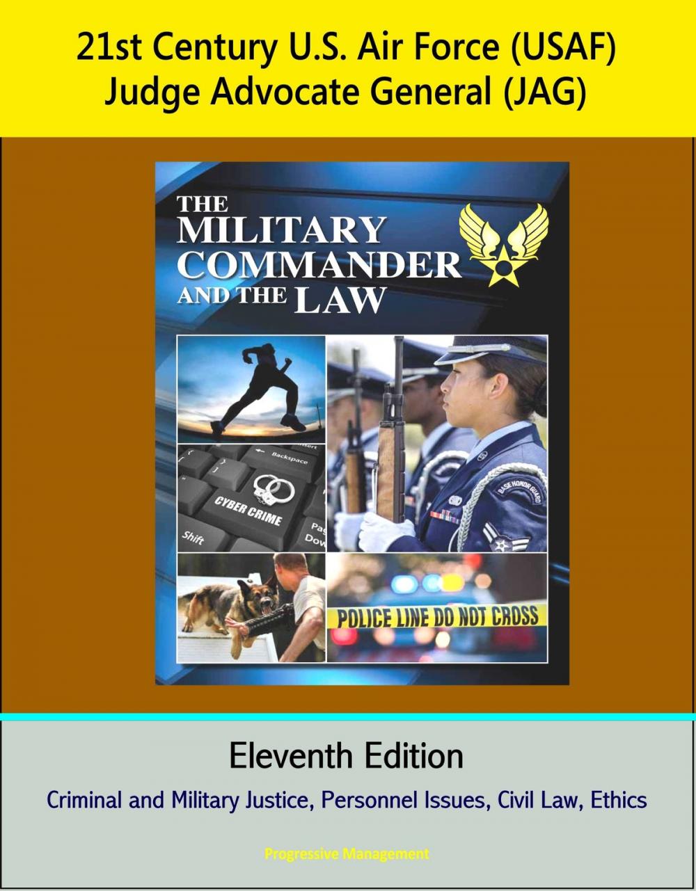 Big bigCover of 21st Century U.S. Air Force (USAF) Judge Advocate General (JAG): The Military Commander and the Law, Eleventh Edition - Criminal and Military Justice, Personnel Issues, Civil Law, Ethics