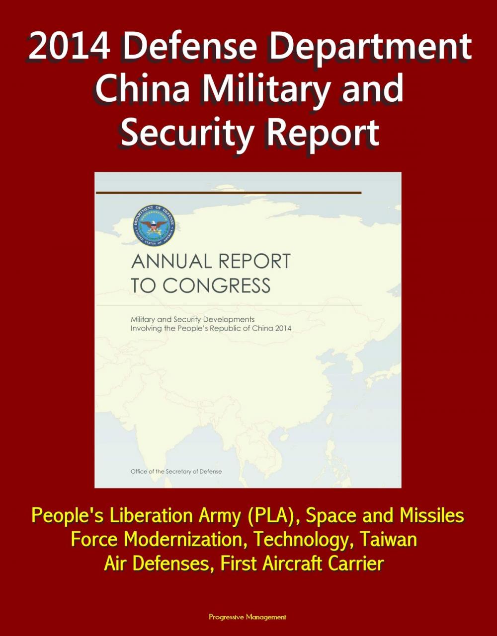 Big bigCover of 2014 Defense Department China Military and Security Report: People's Liberation Army (PLA), Space and Missiles, Force Modernization, Technology, Taiwan, Air Defenses, First Aircraft Carrier