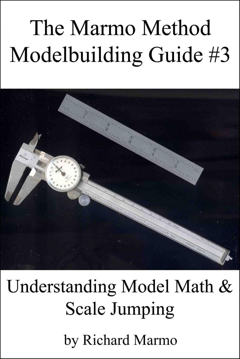 Big bigCover of The Marmo Method Modelbuilding Guide #3: Understanding Model Math & Scale Jumping