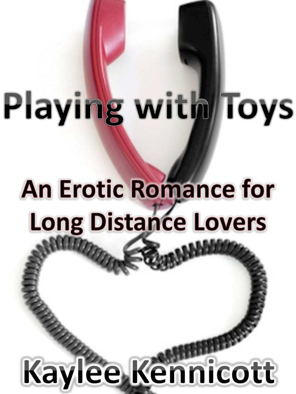 Big bigCover of Playing with Toys: An Erotic Romance for Long Distance Lovers