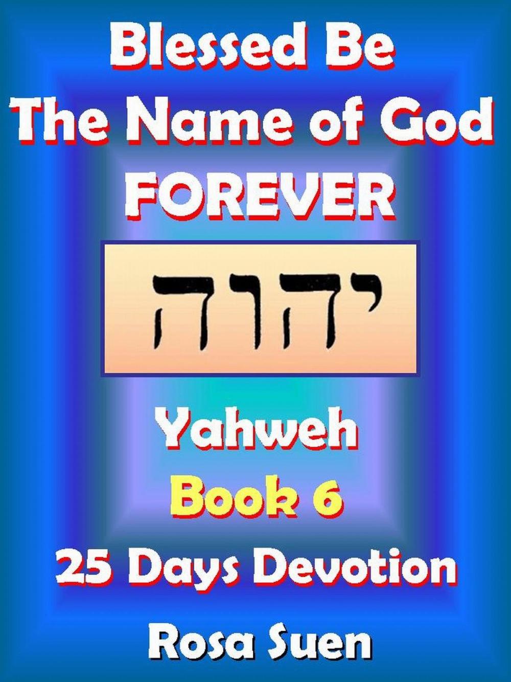 Big bigCover of Blessed Be the Name of God Forever: 25 Days Devotions - Yahweh Book 6