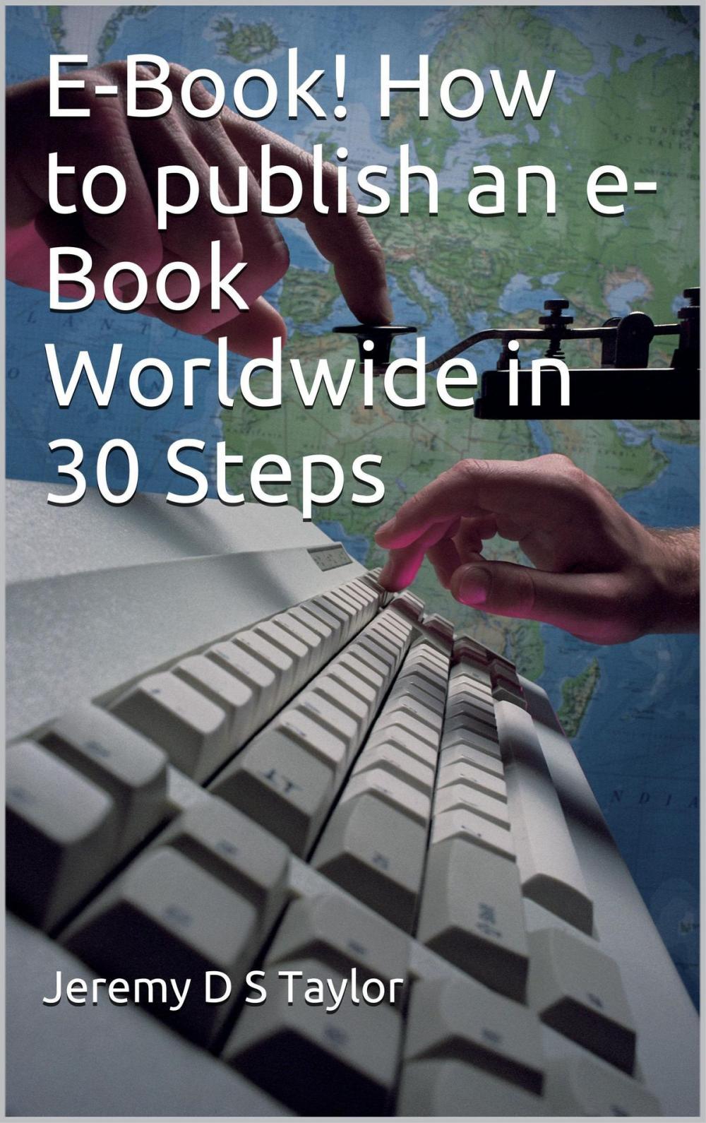 Big bigCover of E-Book! How to publish an e-Book Worldwide in 30 Steps