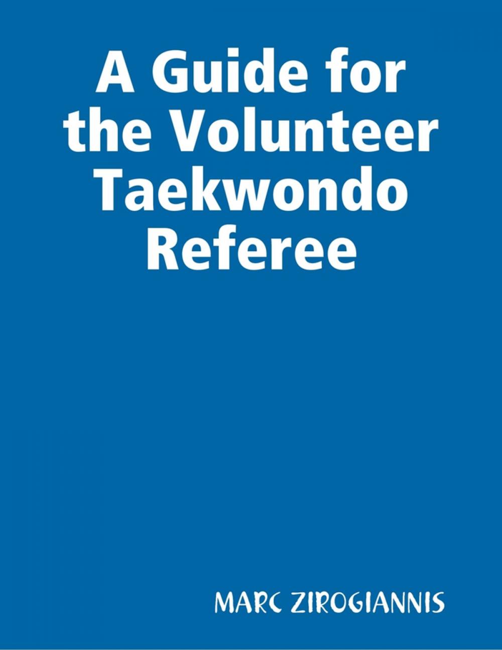 Big bigCover of A Guide for the Volunteer Taekwondo Referee