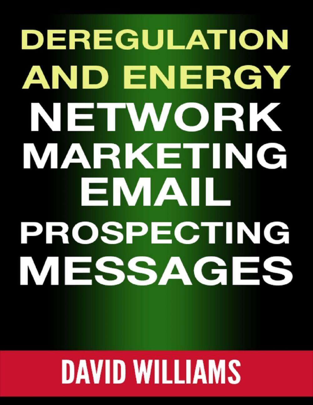 Big bigCover of Deregulation and Energy Network Marketing Email Prospecting Messages